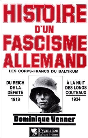 Histoire D'un Fascisme Allemand: Les Corps Francs Du Baltikum Et La Revolution