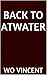 Back to Atwater (Atwater Prep School Book 1)