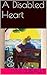 A Disabled Heart