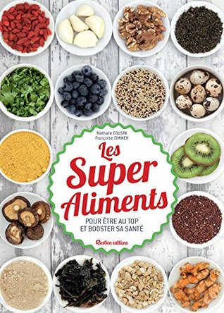 Les Super Aliments: Pour être au top et booster sa santé (BIEN-ETRE AU NA) (French Edition)