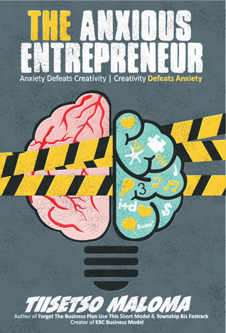 The Anxious Entrepreneur: Anxiety Defeats Creativity - Creativity Defeats Anxiety