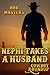 Nephi Takes a Husband by Bob Masters Nephi Takes a Husband by Bob Masters