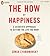 The How of Happiness: A Scientific Approach to Getting the Life You Want