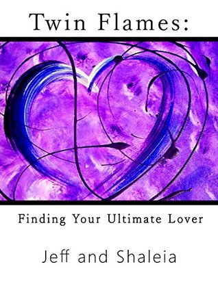 Twin Flames: Finding Your Ultimate Lover (Kindle Edition)