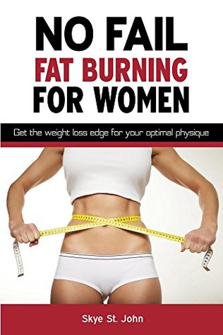 No Fail Fat Burning For Women: Get the transformation edge for your optimal physique. (Kindle Edition)