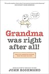 Grandma Was Right...