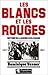 Les Blancs Et Les Rouges: H...