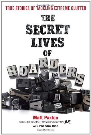 The Secret Lives of Hoarders: True Stories of Tackling Extreme Clutter (Paperback)