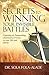 The Secrets to Winning your Invisible Battles: Exposing and Dismantling Destructive Forces in your Life and Family