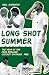 Long Shot Summer The Year o...