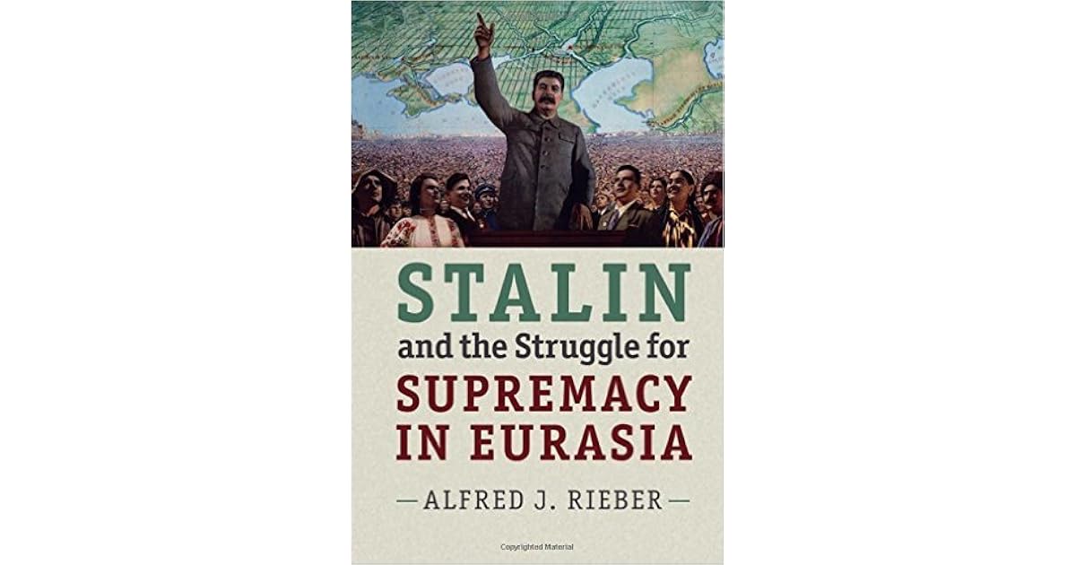 Stalin and the Struggle for Supremacy in Eurasia by Alfred J. Rieber