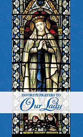 Favorite Prayers to Our Lady (Kindle Edition)