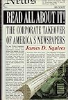 Read All About It!: The Corporate Takeover of America's Newspapers Read All About It!: The Corporate Takeover of America's Newspapers