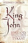 Book cover for King John: England, Magna Carta and the Making of a Tyrant