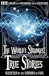 The World's Strangest True Stories: FATE's Library of the Paranormal and the Unknown (The Best of FATE Magazine)