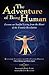 The Adventure of Being Human I: Lessons on Soulful Living from the Heart of the Urantia Revelation