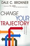 Change Your Trajectory by Dale C. Bonner