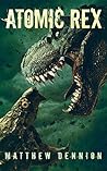 Atomic Rex by Matthew Dennion