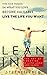 LEAN IN - A Guide To Living Well: The Art Of Creating A Life Less Ordinary | Find Your Passion, Do What You Love, Become Valuable, Live The Life You Want