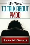 Book cover for We Need To Talk About PMDD: Living with Premenstrual Dysphoric Disorder