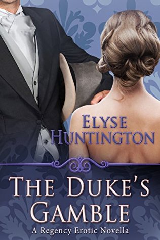 The Duke's Gamble: A Regency Erotic Novella