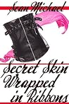 Secret Skin / Wrapped in Ribbons Secret Skin / Wrapped in Ribbons