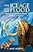 The Ice Age and the Flood: Does Science Really Show Millions of Years?