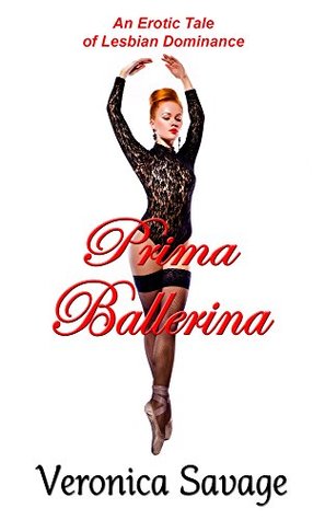 Prima Ballerina (An Erotic Tale of Lesbian Dominance)