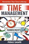 Managing Management Time : Be More Efficient in Time Management - Learn the Most Crucial Management Skills Every Manager Needs to Develop (Remember that Time is Money)