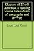 Glaciers of North America; a reading lesson for students of g... by Israel Cook Russell