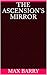 The Ascension's Mirror by Max  Barry