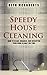 Speedy House Cleaning: How to Clean, Organize, and Declutter your Home in Half the Time (Life Simplified)