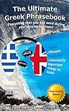 The Ultimate Greek Phrasebook: Everything that you will need during your stay in Greece