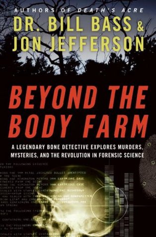 Beyond the Body Farm: A Legendary Bone Detective Explores Murders, Mysteries, and the Revolution in Forensic Science (Hardcover)