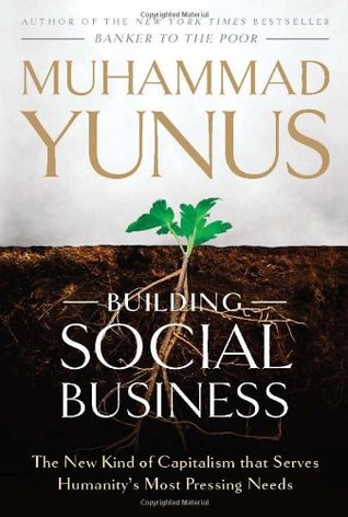 Building Social Business: The New Kind of Capitalism That Serves Humanity's Most Pressing Needs (Hardcover)