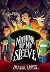 Nothing Up My Sleeve by Diana López