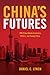 China's Futures: PRC Elites Debate Economics, Politics, and Foreign Policy