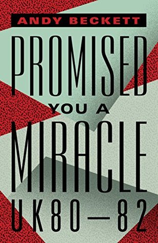 Promised You a Miracle: UK80-82 (Kindle Edition)