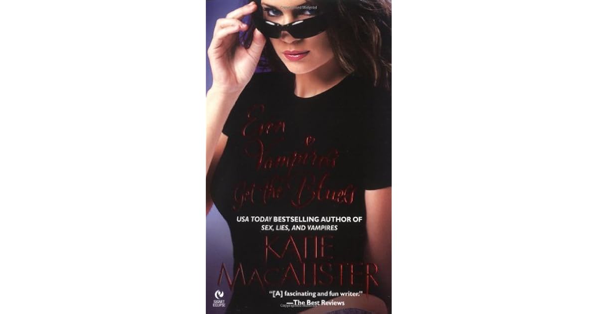 Even Vampires Get The Blues Dark Ones 4 By Katie Macalister