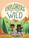 Explorers of the Wild by Cale Atkinson Explorers of the Wild by Cale Atkinson
