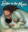 Ladder to the Moon by Maya Soetoro-Ng Ladder to the Moon by Maya Soetoro-Ng