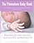 The Premature Baby Book : Everything You Need to Know About Your Premature Baby from Birth to Age One (Sears, William, Sears Parenting Library.)