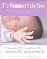 The Premature Baby Book : Everything You Need to Know About Your Premature Baby from Birth to Age One (Sears, William, Sears Parenting Library.) The Premature Baby Book : Everything You Need to Know About Your Premature Baby from Birth to Age One (Sears, William, Sears Parenting Library.)