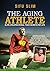 The Aging Athlete: Inspirat...
