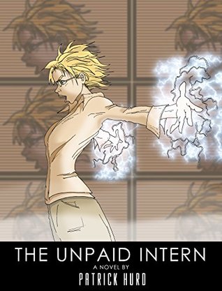 The Unpaid Intern: A Sci Fi Hero Story (Kindle Edition)