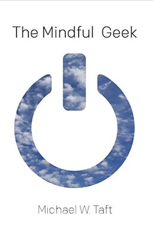 The Mindful Geek: Mindfulness Meditation for Secular Skeptics (Kindle Edition)