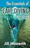 The Essentials of Cave Diving: The latest techniques, equipment and practices for scuba diving in caves and caverns using open circuit, side mount and rebreathers.