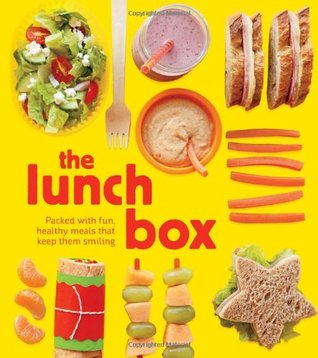 The Lunch Box: Packed with Fun, Healthy Meals that Keep them Smiling (Hardcover)