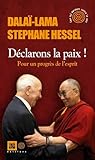Déclarons la paix!: pour un progrès de l'esprit