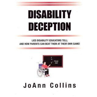 Disability Deception; Lies Disability Educators Tell and How Parents Can Beat Them at Their Own Game (Kindle Edition)